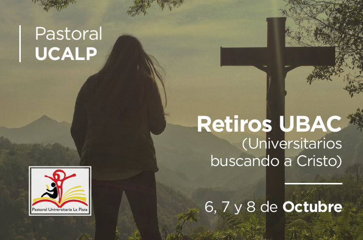 La Pastoral de la UCALP te invita al Retiro Universitario