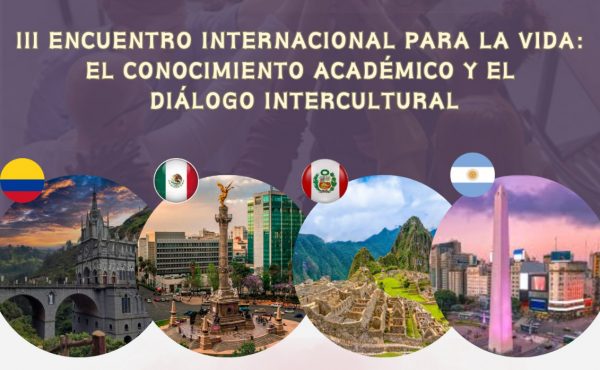 “III Encuentro Internacional para la Vida: el conocimiento académico y el diálogo intercultural”