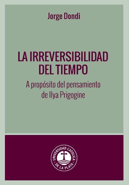 La irreversibilidad del tiempo. A propósito del pensamiento de Ilya Prigogine