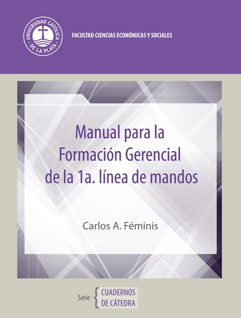 Nuevo cuaderno de cátedra: “Manual para la Formación Gerencial de la 1º línea de mandos”